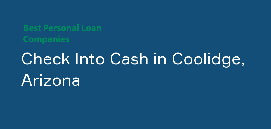 Check Into Cash in Arizona, Coolidge