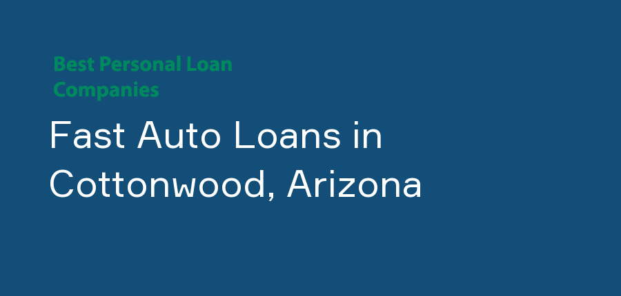 Fast Auto Loans in Arizona, Cottonwood