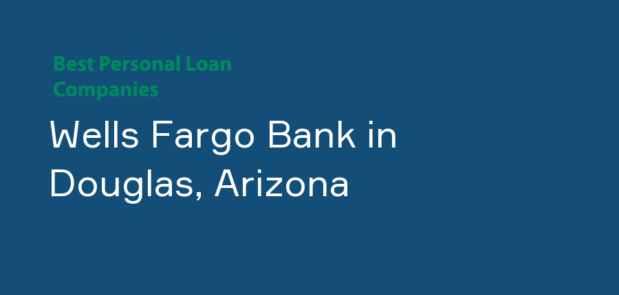 Wells Fargo Bank in Arizona, Douglas