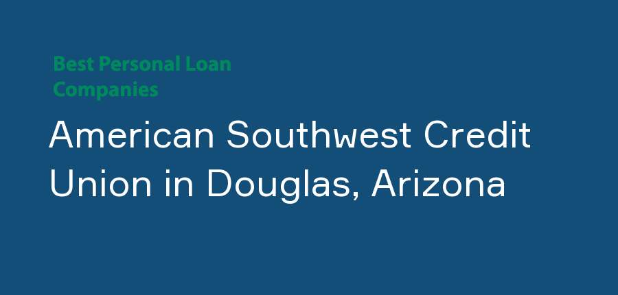 American Southwest Credit Union in Arizona, Douglas