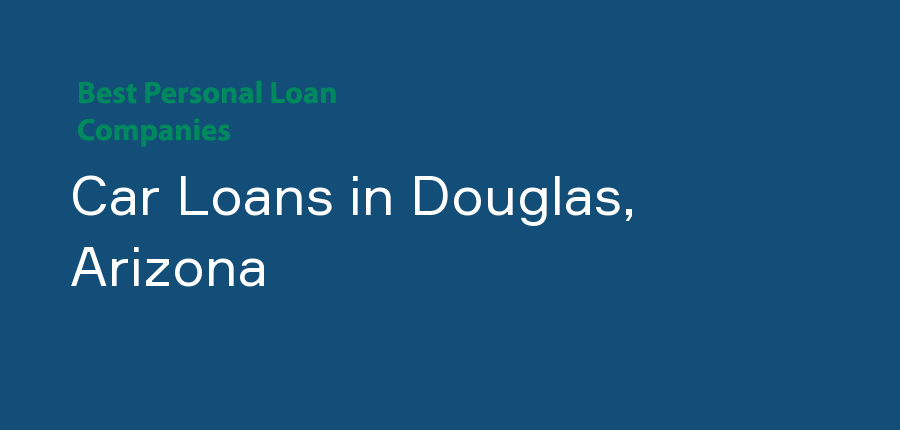 Car Loans in Arizona, Douglas