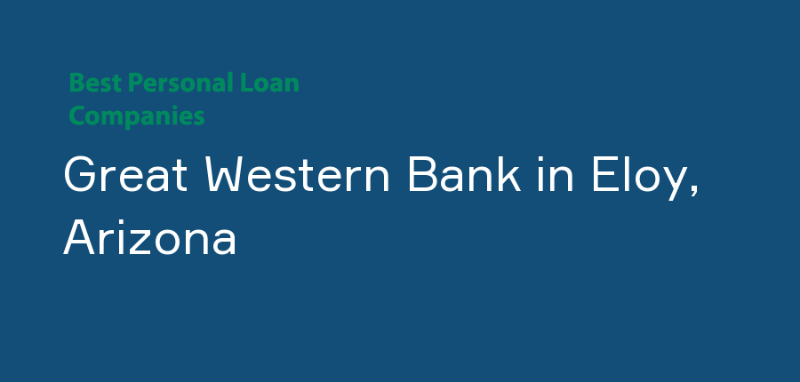 Great Western Bank in Arizona, Eloy