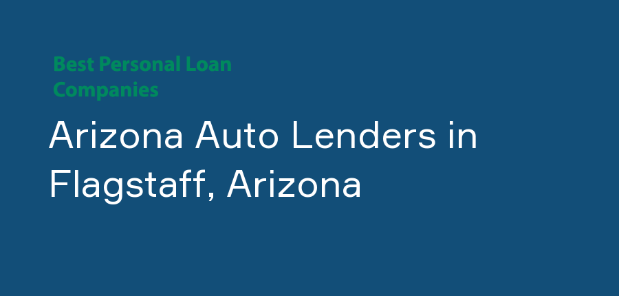 Arizona Auto Lenders in Arizona, Flagstaff