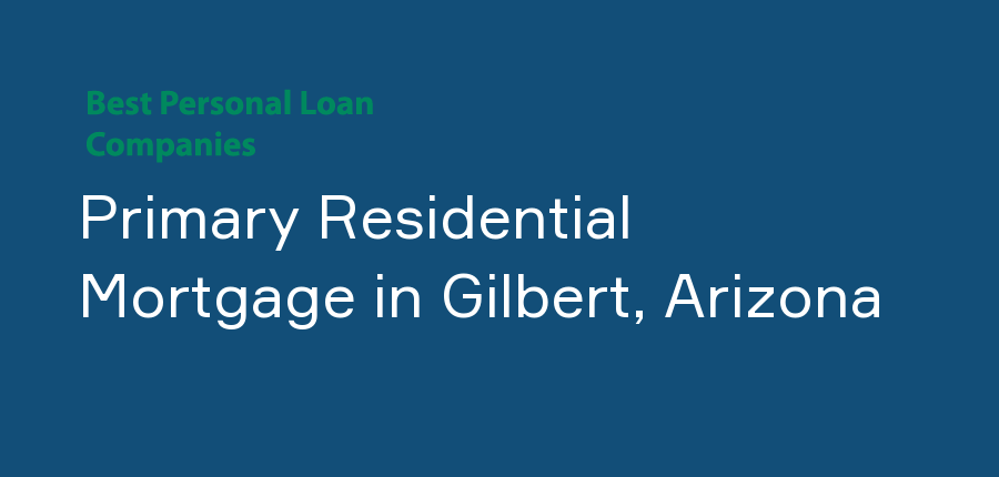Primary Residential Mortgage in Arizona, Gilbert