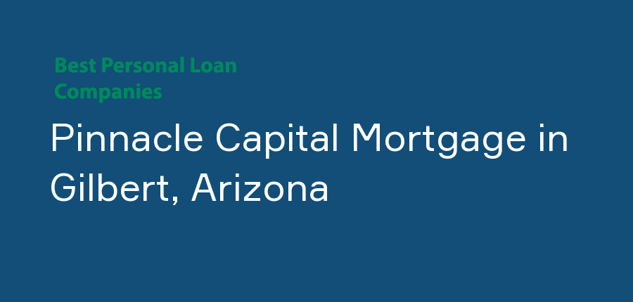 Pinnacle Capital Mortgage in Arizona, Gilbert