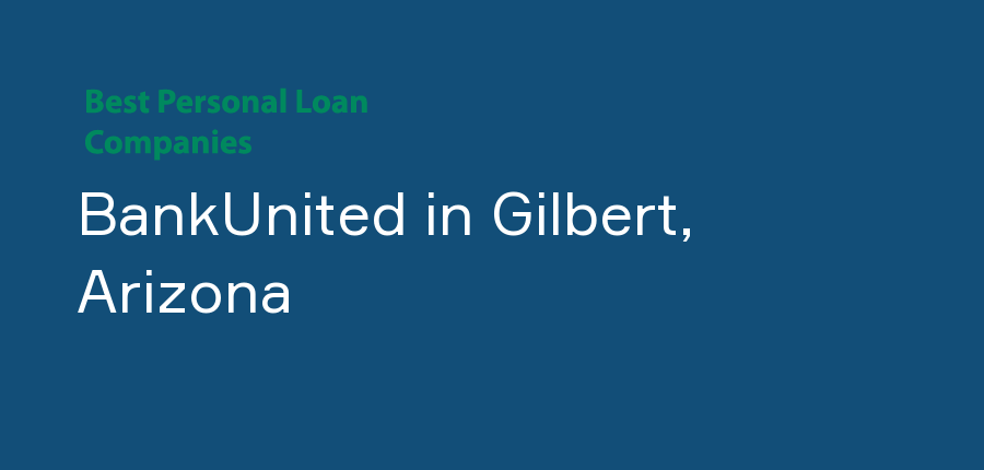 BankUnited in Arizona, Gilbert
