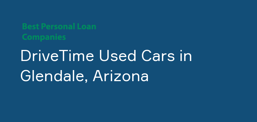 DriveTime Used Cars in Arizona, Glendale