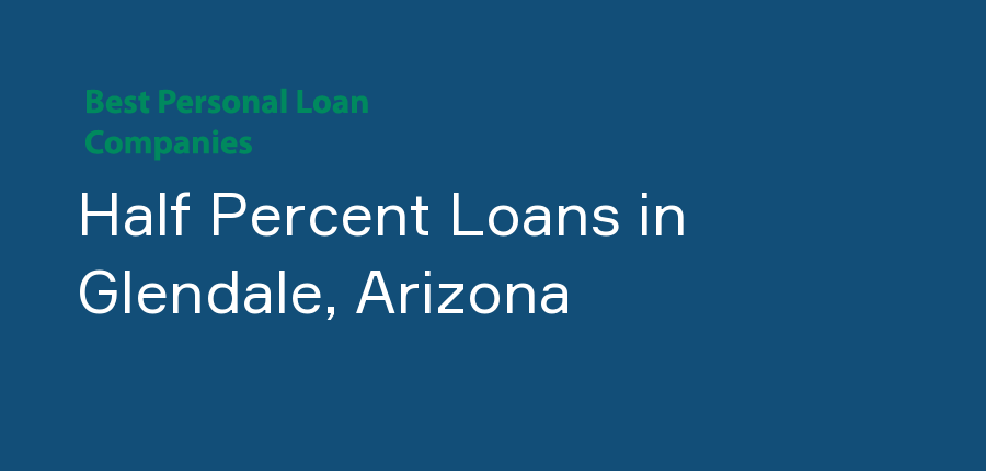 Half Percent Loans in Arizona, Glendale