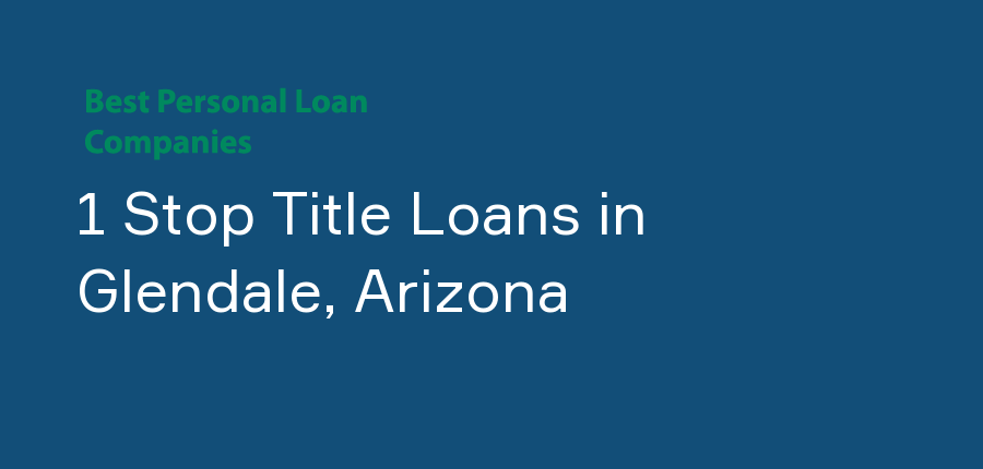 1 Stop Title Loans in Arizona, Glendale