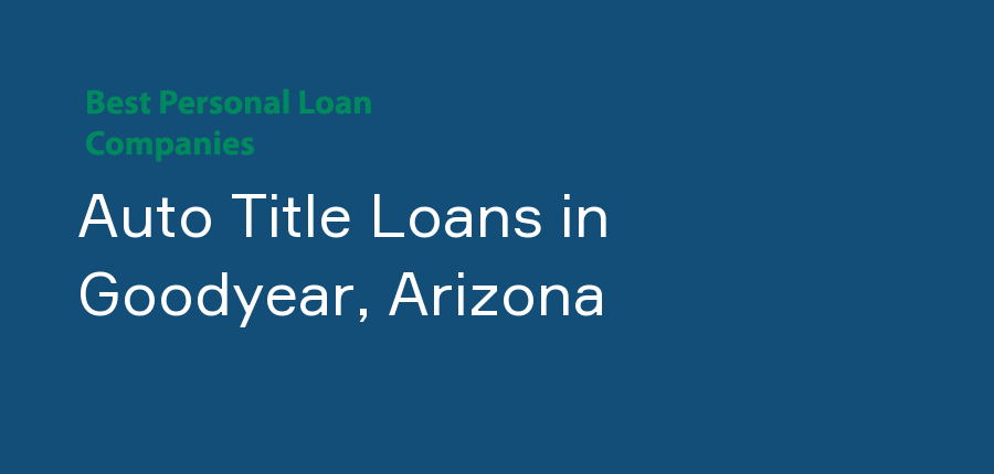 Auto Title Loans in Arizona, Goodyear