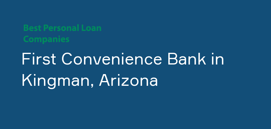 First Convenience Bank in Arizona, Kingman