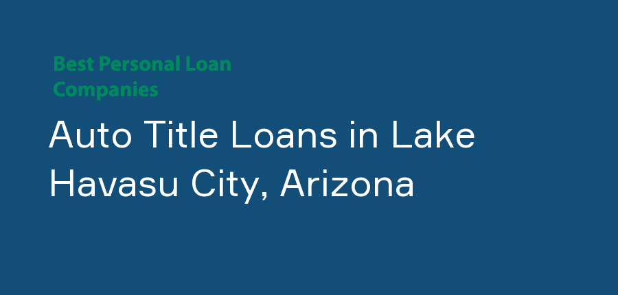Auto Title Loans in Arizona, Lake Havasu City