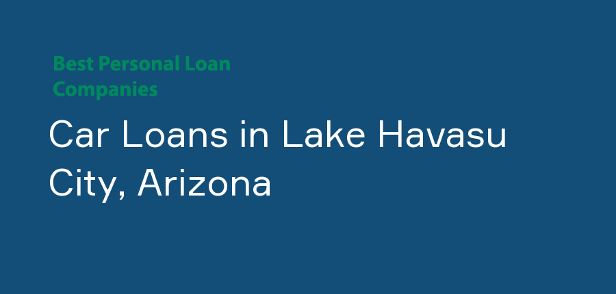 Car Loans in Arizona, Lake Havasu City
