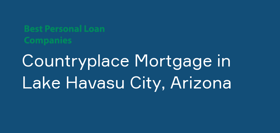Countryplace Mortgage in Arizona, Lake Havasu City