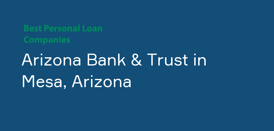 Arizona Bank & Trust in Arizona, Mesa