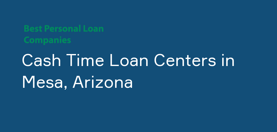 Cash Time Loan Centers in Arizona, Mesa