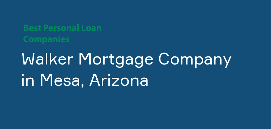 Walker Mortgage Company in Arizona, Mesa