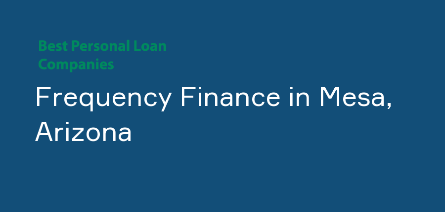 Frequency Finance in Arizona, Mesa