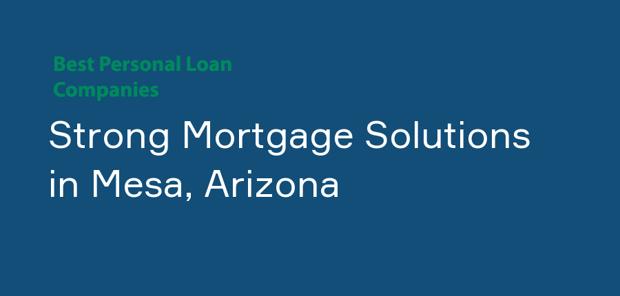Strong Mortgage Solutions in Arizona, Mesa