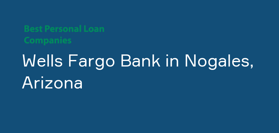 Wells Fargo Bank in Arizona, Nogales