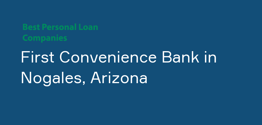 First Convenience Bank in Arizona, Nogales