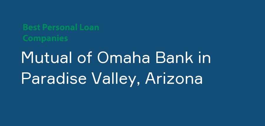 Mutual of Omaha Bank in Arizona, Paradise Valley