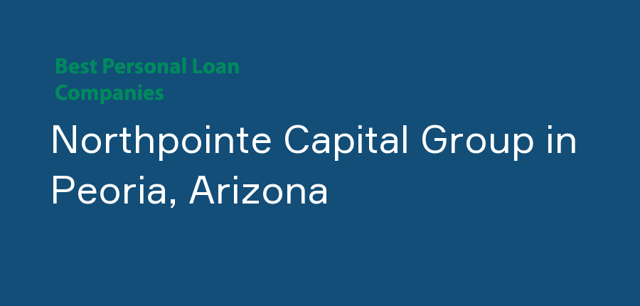 Northpointe Capital Group in Arizona, Peoria