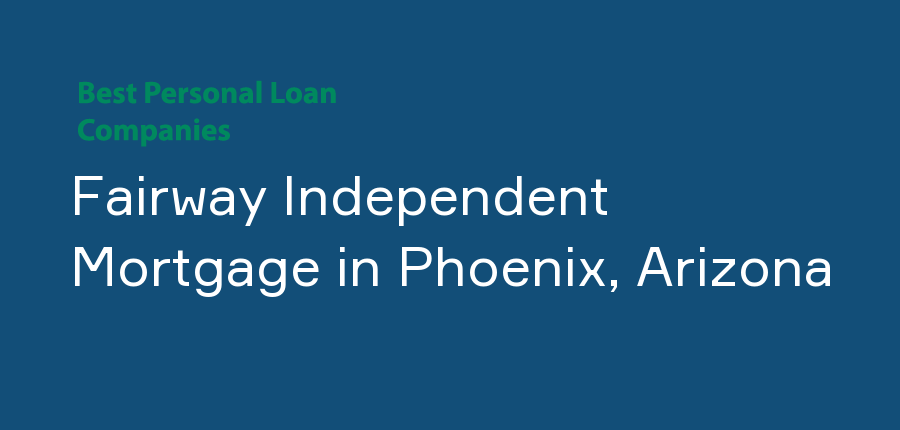 Fairway Independent Mortgage in Arizona, Phoenix