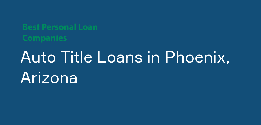 Auto Title Loans in Arizona, Phoenix