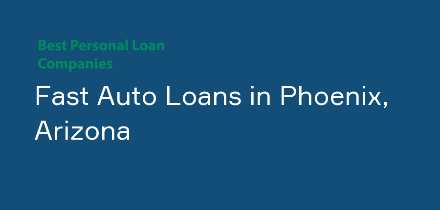 Fast Auto Loans in Arizona, Phoenix