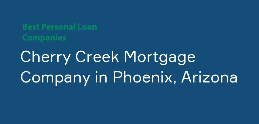 Cherry Creek Mortgage Company in Arizona, Phoenix