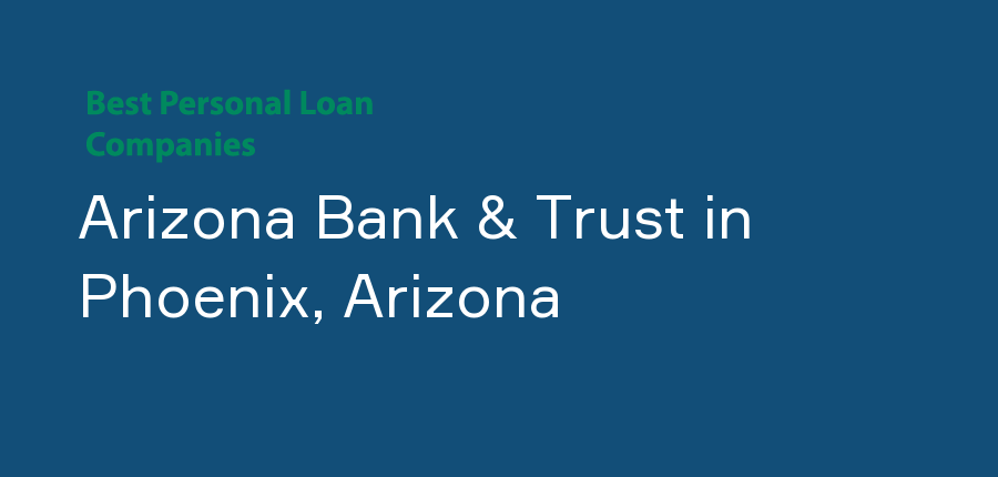 Arizona Bank & Trust in Arizona, Phoenix