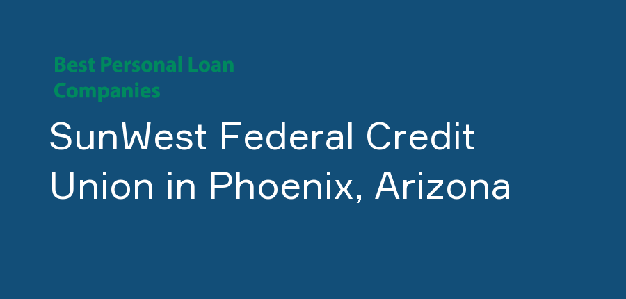 SunWest Federal Credit Union in Arizona, Phoenix