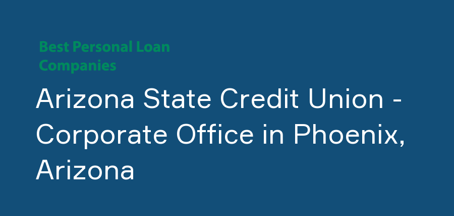 Arizona State Credit Union - Corporate Office in Arizona, Phoenix