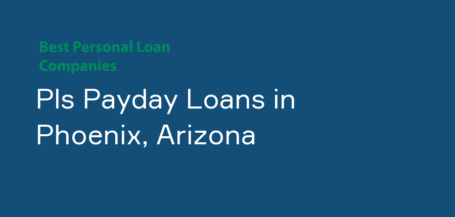 Pls Payday Loans in Arizona, Phoenix