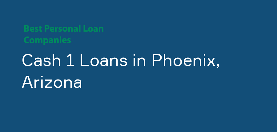 Cash 1 Loans in Arizona, Phoenix