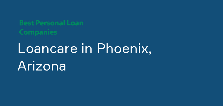 Loancare in Arizona, Phoenix