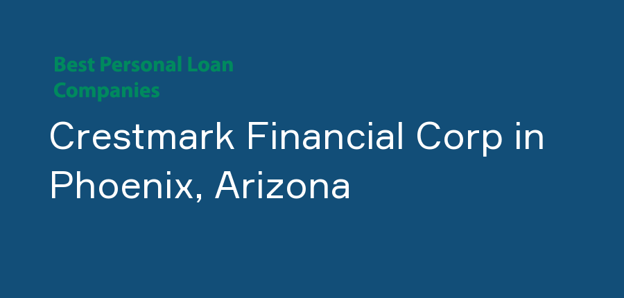 Crestmark Financial Corp in Arizona, Phoenix