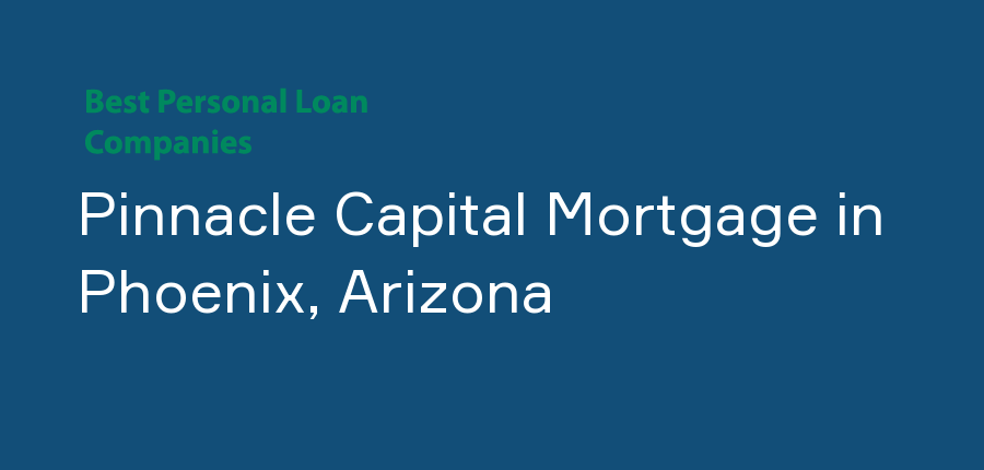 Pinnacle Capital Mortgage in Arizona, Phoenix