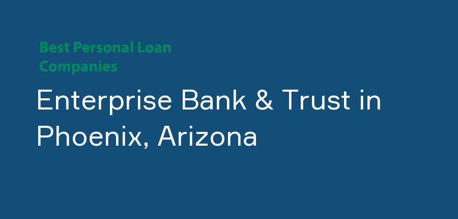 Enterprise Bank & Trust in Arizona, Phoenix