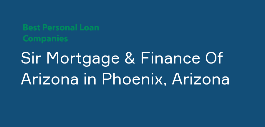 Sir Mortgage & Finance Of Arizona in Arizona, Phoenix