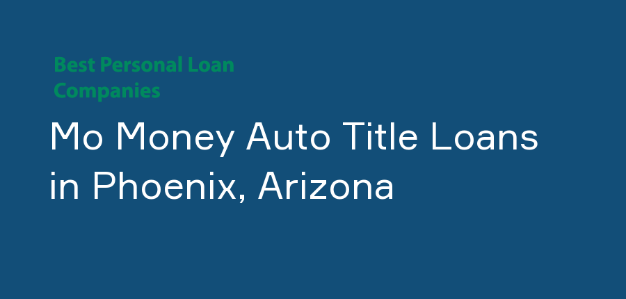 Mo Money Auto Title Loans in Arizona, Phoenix