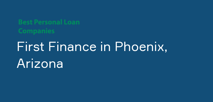 First Finance in Arizona, Phoenix