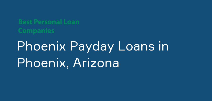 Phoenix Payday Loans in Arizona, Phoenix