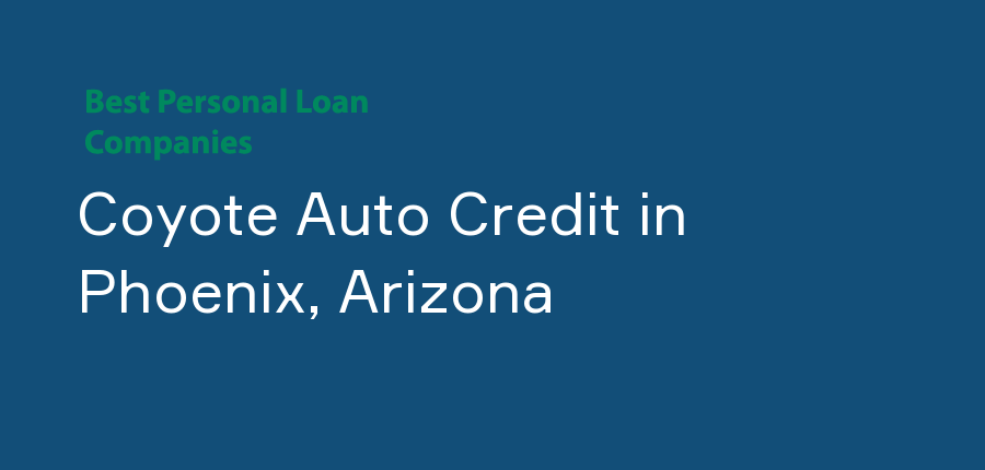 Coyote Auto Credit in Arizona, Phoenix