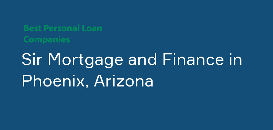 Sir Mortgage and Finance in Arizona, Phoenix