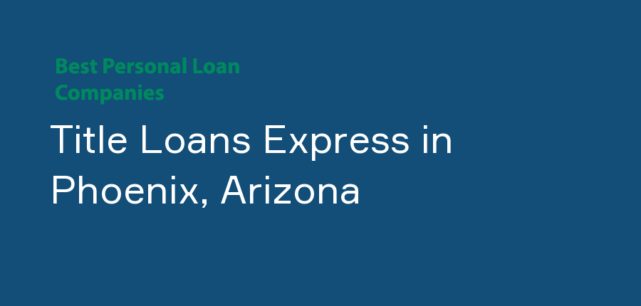 Title Loans Express in Arizona, Phoenix