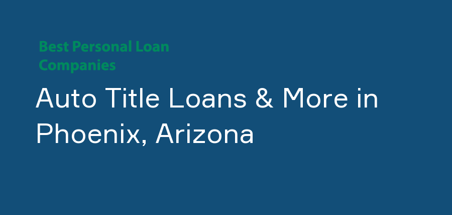 Auto Title Loans & More in Arizona, Phoenix
