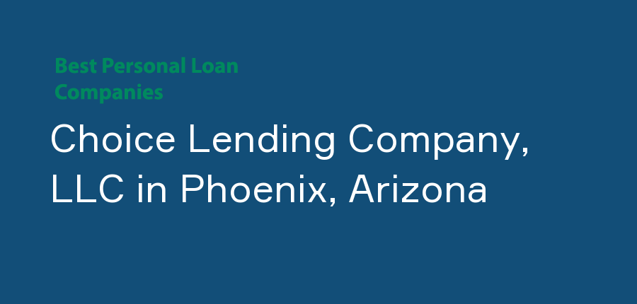 Choice Lending Company, LLC in Arizona, Phoenix