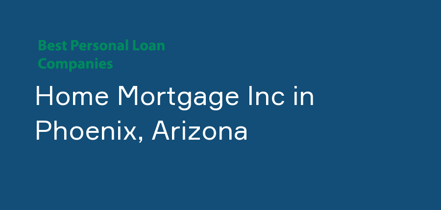 Home Mortgage Inc in Arizona, Phoenix
